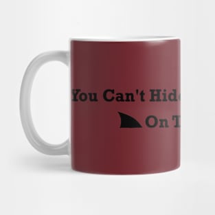 You Can't Hide From The Shark Mug